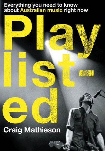 Playlisted Everything You Need To Know About Australian Music Right Now Craig Mathieson