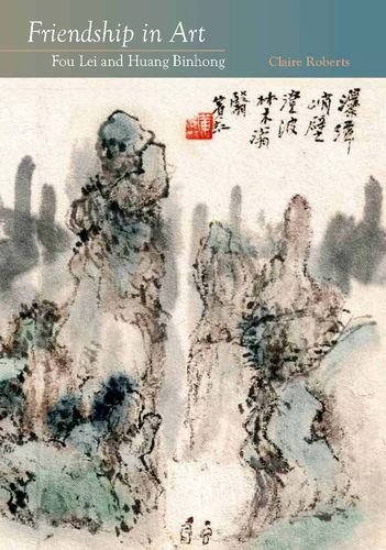 Friendship In Art Fou Lei And Huang Binhong Claire Roberts