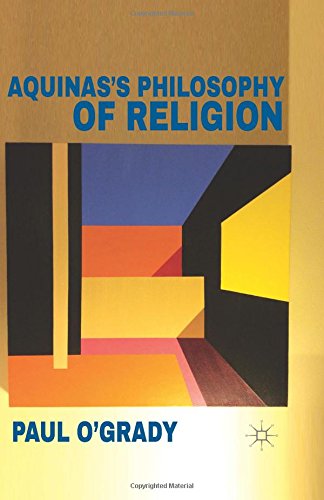 Aquinass Philosophy Of Religion Paul Ogrady