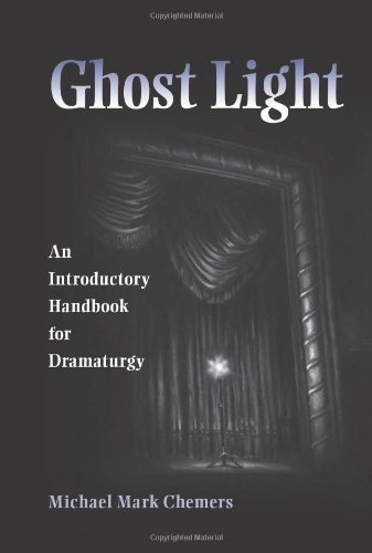Ghost Light An Introductory Handbook For Dramaturgy Michael Mark Chemers