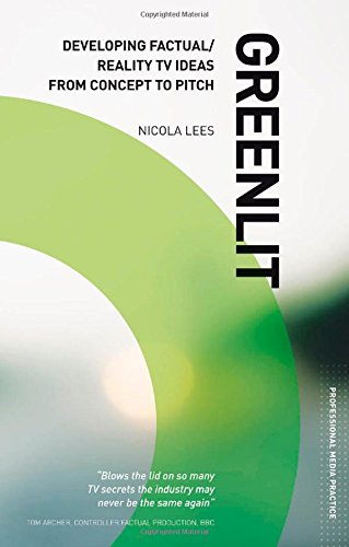 Greenlit Developing Factual Reality Tv Ideas From Concept To Pitch 1st Nicola Lees