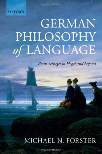 German Philosophy Of Language From Schlegel To Hegel And Beyond Michael N Forster