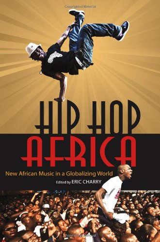 Hip Hop Africa New African Music In A Globalizing World Eric Charry