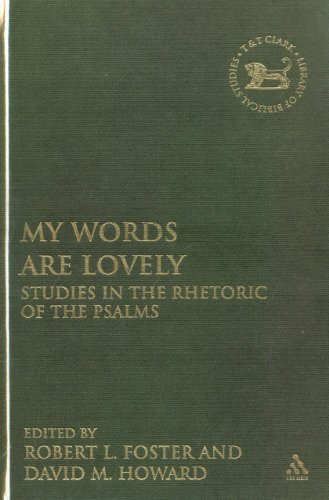 My Words Are Lovely Studies In The Rhetoric Of The Psalms Robert L Foster
