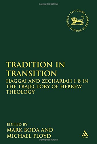 Tradition In Transition Haggai And Zechariah 18 In The Trajectory Of Hebrew Theology Mark J Boda