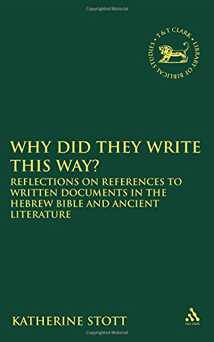 Why Did They Write This Way Reflections On References To Written Documents In The Hebrew Bible And Ancient Literature Katherine M Stott