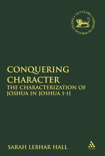 Conquering Character The Characterization Of Joshua In Joshua 111 Sarah Lebhar Hall