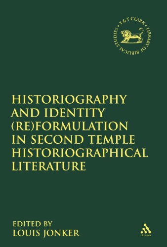 Historiography And Identity Reformulation In Second Temple Historiographical Literature Louis Jonker