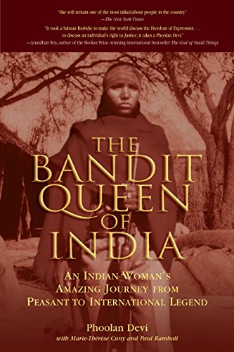 The Bandit Queen Of India An Indian Womans Amazing Journey From Peasant To International Legend 1st Phoolan Devi