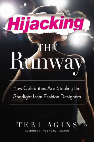 Hijacking The Runway How Celebrities Are Stealing The Spotlight From Fashion Designers Teri Agins