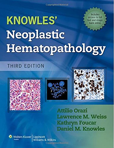 Knowles Neoplastic Hematopathology 3rd Attilio Orazi Kathryn Foucar