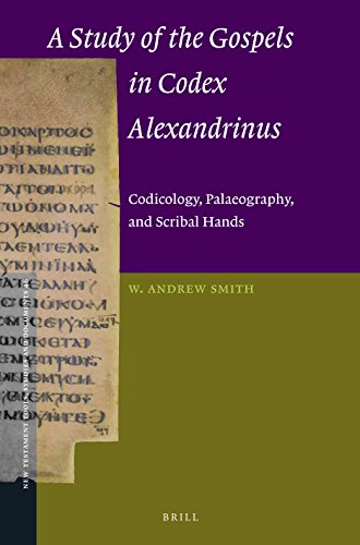A Study Of The Gospels In Codex Alexandrinus Codicology Palaeography And Scribal Hands W Andrew Smith