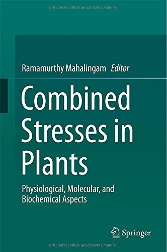 Combined Stresses In Plants Physiological Molecular And Biochemical Aspects 1st Edition Ramamurthy Mahalingam Eds