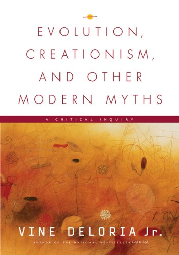 Evolution Creationism And Other Modern Myths Vine Deloria Jr