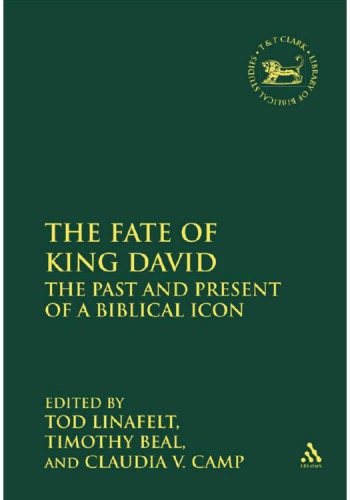 The Fate Of King David The Past And Present Of A Biblical Icon Tod Linafelt Editor