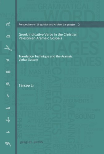 Greek Indicative Verbs In The Christian Palestinian Aramaic Gospels Translation Technique And The Aramaic Verbal System Tarsee Li