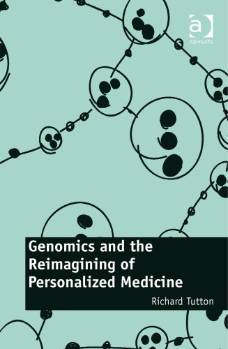 Genomics And The Reimagining Of Personalized Medicine Richard Tutton