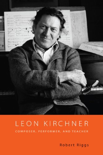 Leon Kirchner Composer Performer And Teacher Robert Riggs