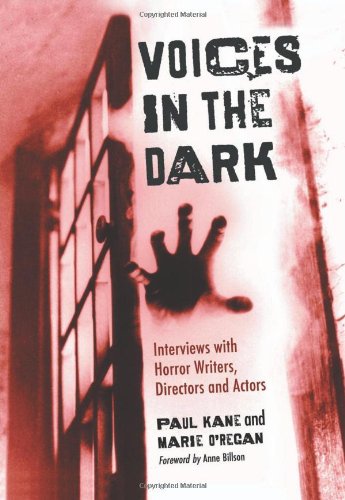 Voices In The Dark Interviews With Horror Writers Directors And Actors Paul Kane