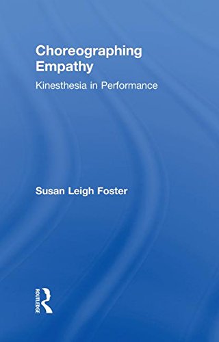 Choreographing Empathy Kinesthesia In Performance 1st Edition Susan Leigh Foster