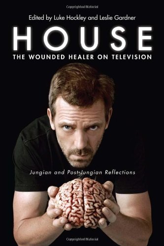 House The Wounded Healer On Television Jungian And Postjungian Reflections 1st Edition Luke Hockley