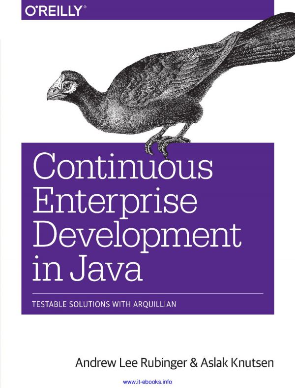 Continuous Enterprise Development In Java Testable Solutions With Arquillian First Andrew Lee Rubinger