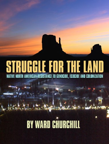 Struggle For The Land Native North American Resistance To Genocide Ecocide And Colonization 2nd Ward Churchill