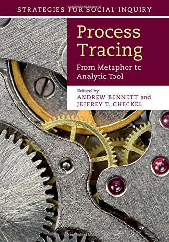 Process Tracing From Metaphor To Analytic Tool Andrew Bennett