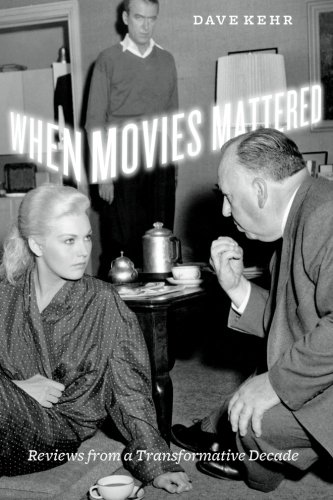 When Movies Mattered Reviews From A Transformative Decade Dave Kehr