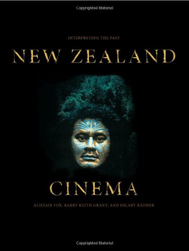 New Zealand Cinema Interpreting The Past Alistair Fox Barry Keith Grant