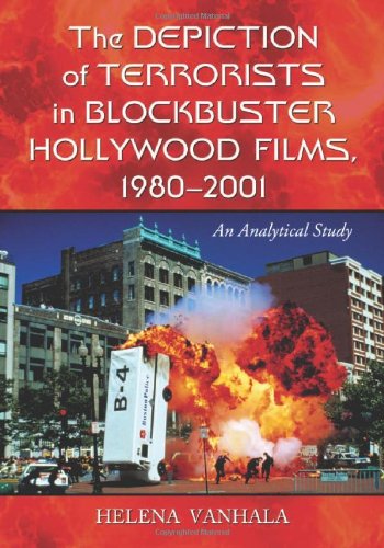 The Depiction Of Terrorists In Blockbuster Hollywood Films 19802001 An Analytical Study Helena Vanhala