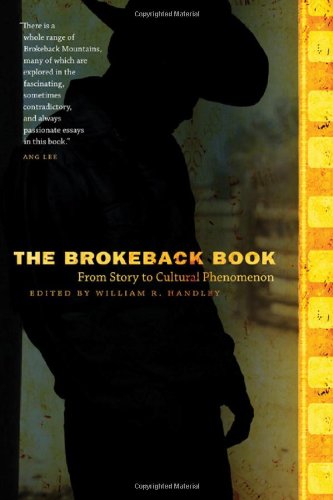 The Brokeback Book From Story To Cultural Phenomenon 1st William R Handley