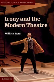 Irony And The Modern Theatre William Storm