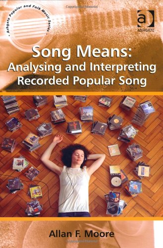 Song Means Analysing And Interpreting Recorded Popular Song Allan F Moore