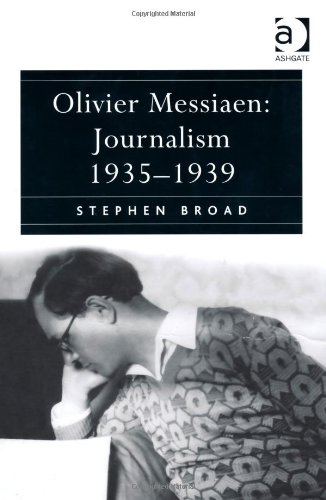 Olivier Messiaen Journalism 19351939 Stephen Broad