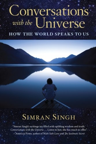 Conversations With The Universe How The World Speaks To Us 1st Edition Simran Singh