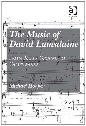The Music Of David Lumsdaine Kelly Ground To Cambewarra Michael Hooper