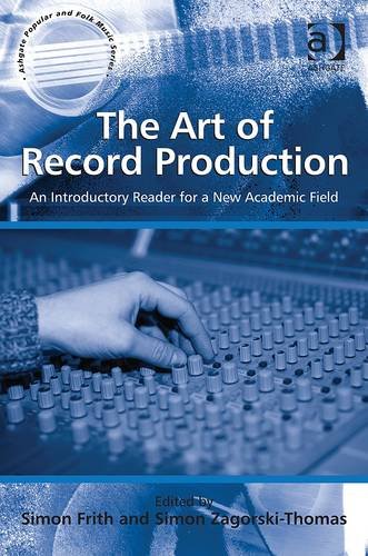 The Art Of Record Production An Introductory Reader For A New Academic Field Simon Frith