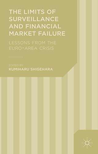 The Limits Of Surveillance And Financial Market Failure Lessons From The Euroarea Crisis Kumiharu Shigehara