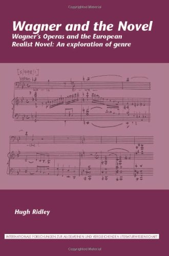 Wagner And The Novel Wagners Operas And The European Realist Novel An Exploration Of Genre Hugh Ridley