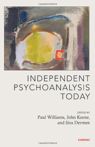 Independent Psychoanalysis Today 1st Edition Paul Williams John Keane