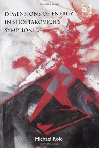 Dimensions Of Energy In Shostakovichs Symphonies New Edition Michael Rofe