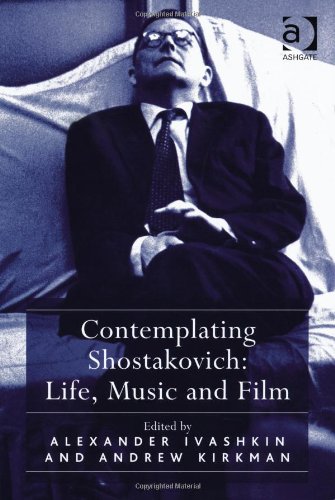 Contemplating Shostakovich Life Music And Film New Edition Alexander Ivashkin