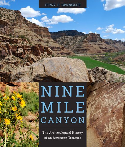 Nine Mile Canyon The Archaeological History Of An American Treasure Jerry D Spangler