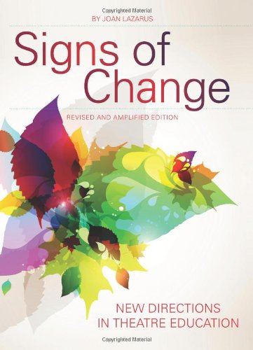 Signs Of Change New Directions In Theatre Education Revised And Amplified Edition Joan Lazarus