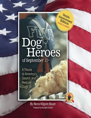 Dog Heroes Of September 11th A Tribute To Americas Search And Rescue Dogs Nona Kilgore Bauer