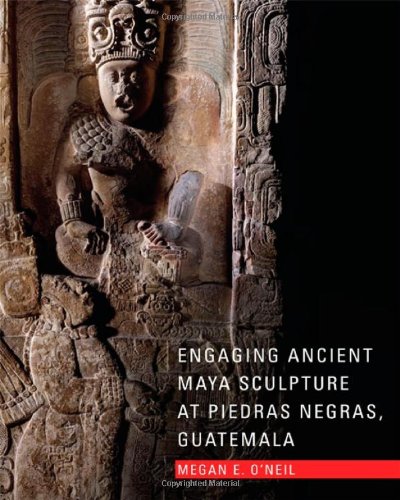 Engaging Ancient Maya Sculpture At Piedras Negras Guatemala Megan E Oneil