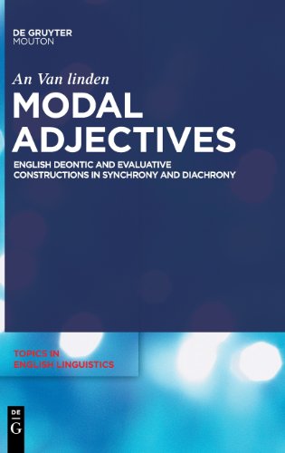 Modal Adjectives English Deontic And Evaluative Constructions In Synchrony And Diachrony An Van Linden