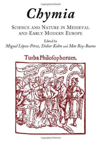 Chymia Science And Nature In Medieval And Early Modern Europe 14501750 New Edition Miguel Lopezperez