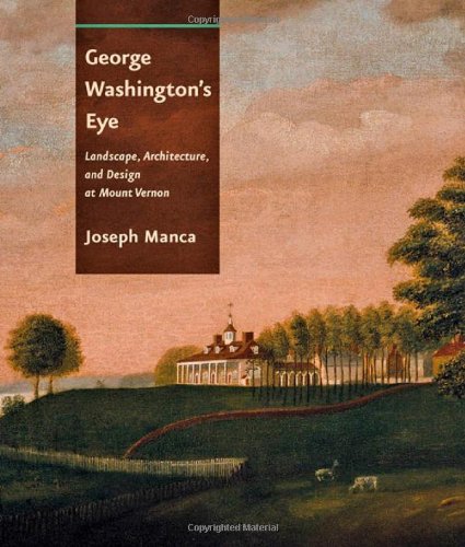 George Washingtons Eye Landscape Architecture And Design At Mount Vernon Joseph Manca
